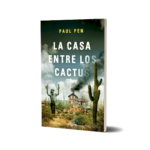 La Casa entre los cactus Paul Pen